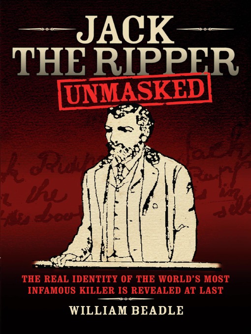 Title details for Jack the Ripper--Unmasked by William Beadle - Available